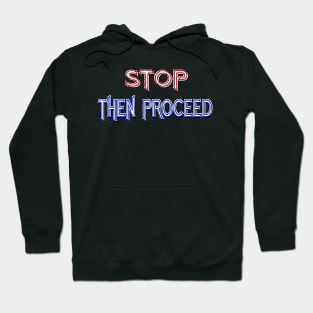 Stop then proceed Hoodie